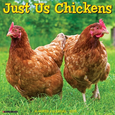 Just Us Chickens 2025 12 X 12 Wall Calendar by Willow Creek Press