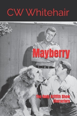 Mayberry: The Andy Griffith Show Characters by Whitehair, Cw