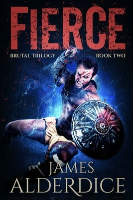 Fierce: A Heroic Fantasy Adventure by Alderdice, James