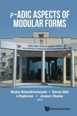 P-Adic Aspects of Modular Forms by Balasubramanyam, Baskar