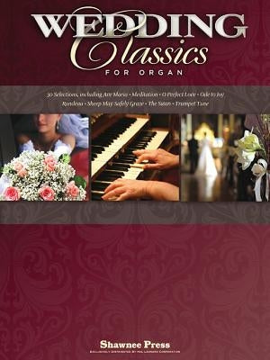 Wedding Classics for Organ by Hal Leonard Corp