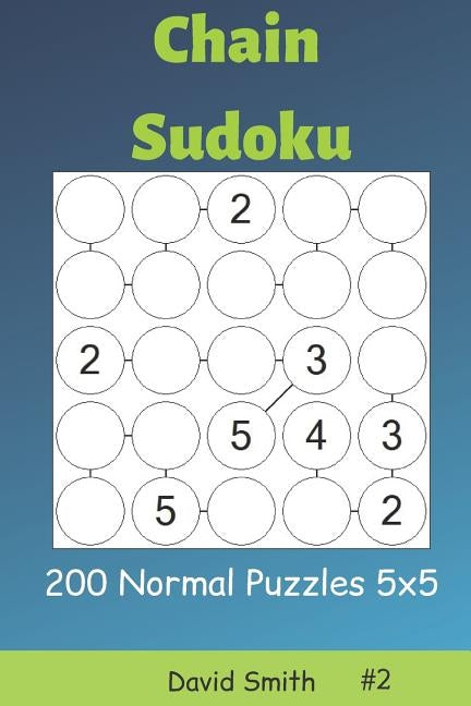 Chain Sudoku - 200 Normal Puzzles 5x5 Vol.2 by Smith, David