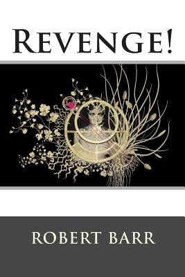 Revenge! by Robert Barr