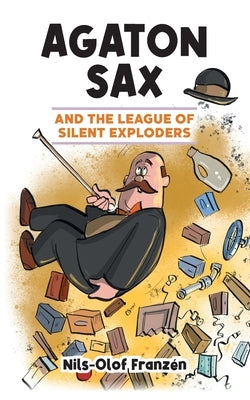 Agaton Sax and the League of Silent Exploders by Franzén, Nils-Olof