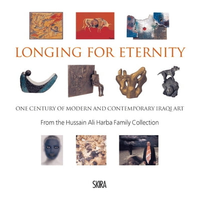 Longing for Eternity: One Century of Modern and Contemporary Iraqi Art by Schroth, Mary-Angela