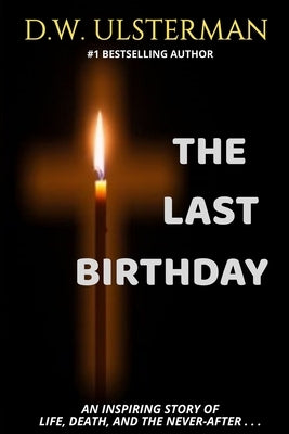 The Last Birthday by Ulsterman, D. W.