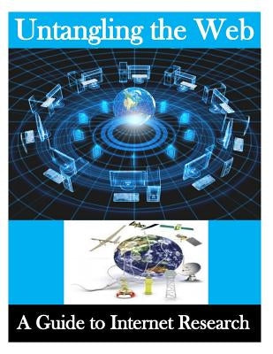 Untangling the Web: A Guide to Internet Research by National Security Administration
