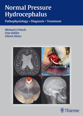 Normal Pressure Hydrocephalus: Pathophysiology - Diagnosis - Treatment by Fritsch, Michael J.