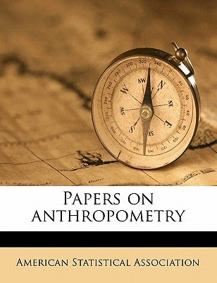 Papers on anthropometry by American Statistical Association