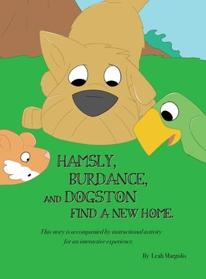 Hamsly, Burdance and Dogston Find A New Home by Margolis, Leah