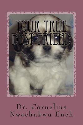 Your True Best Friend by Eneh, Nwachukwu Cornelius