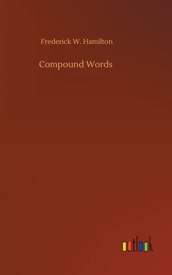 Compound Words by Hamilton, Frederick W.