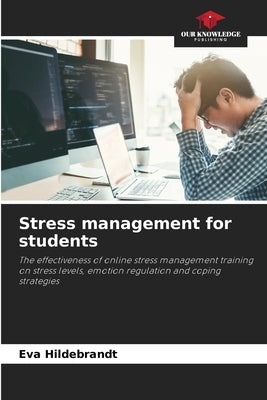 Stress management for students by Hildebrandt, Eva