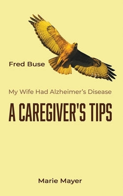 A Caregiver's Tips by Buse, Frederic