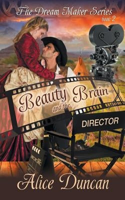 Beauty and the Brain (The Dream Maker Series, Book 2) by Duncan, Alice