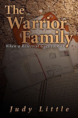 The Warrior Family: When a Reservist Goes to War by Little, Judy