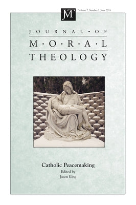 Journal of Moral Theology, Volume 7, Number 2 by King, Jason