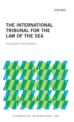 The International Tribunal for the Law of the Sea by Kittichaisaree, Kriangsak