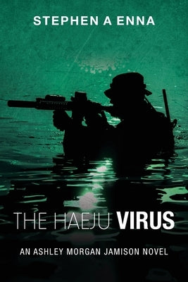 The Haeju Virus: An Ashley Morgan Jamison Novel by Enna, Stephen a.
