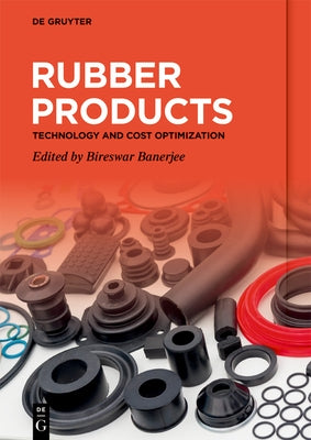 Rubber Products: Technology and Cost Optimization by Banerjee, Bireswar