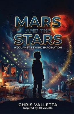 Mars and the Stars: A Journey Beyond Imagination by Valletta, Chris