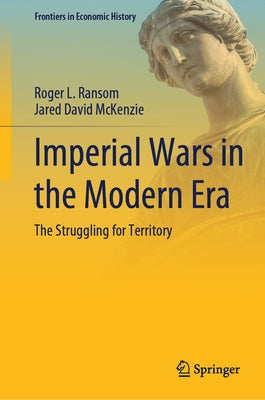 Imperial Wars in the Modern Era: The Struggling for Territory by Ransom, Roger L.