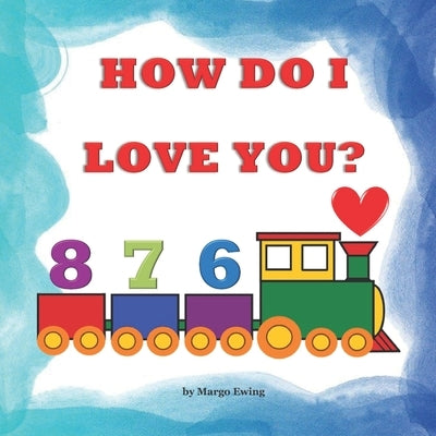 How Do I Love You? by Ewing, Margo