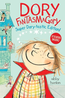 Dory Fantasmagory: Super Dory-Tastic Edition! by Hanlon, Abby