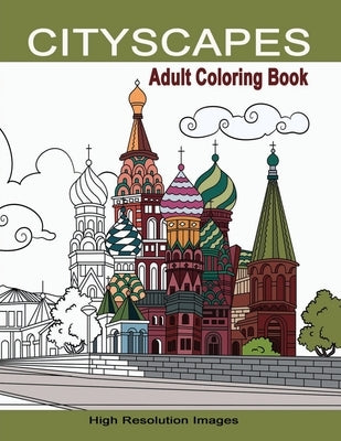 Cityscapes Adult Coloring Book: Detailed Coloring Pages Line Drawings of Famous Global Iconic Buildings & Landscapes - High Resolutions Images with La by Press, Amazing
