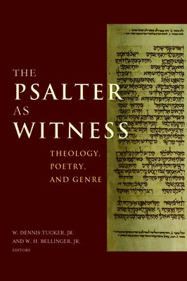 The Psalter as Witness: Theology, Poetry, and Genre by Tucker, W. Dennis