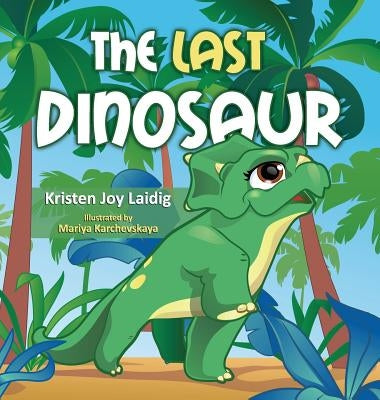 The Last Dinosaur by Laidig, Kristen Joy