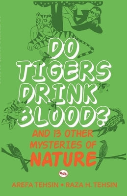 Do Tigers Drink Blood ? by Tehsin, Arefa