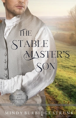 The Stable Master's Son: A Regency Romance by Strunk, Mindy Burbidge