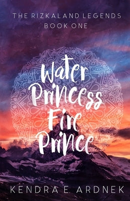 Water Princess, Fire Prince by Ardnek, Kendra E.