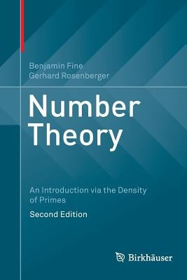 Number Theory: An Introduction Via the Density of Primes by Fine, Benjamin