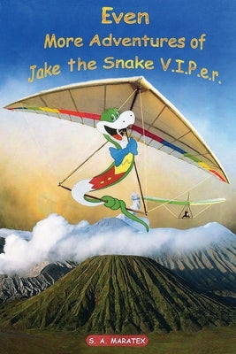 Even More Adventures of Jake the Snake V.I.P.e.r by S. a. Maratex