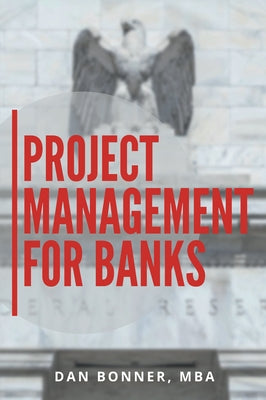 Project Management for Banks by Bonner, Dan