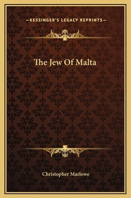 The Jew Of Malta by Marlowe, Christopher