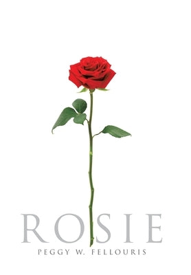 Rosie by Fellouris, Peggy W.
