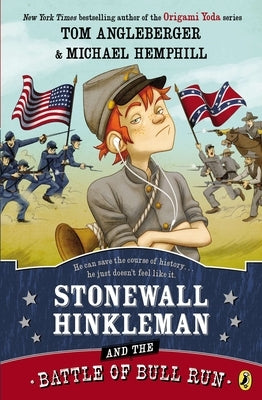 Stonewall Hinkleman and the Battle of Bull Run by Angleberger, Tom
