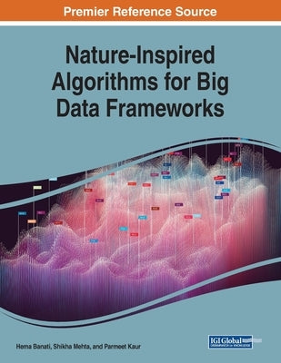 Nature-Inspired Algorithms for Big Data Frameworks by Banati, Hema