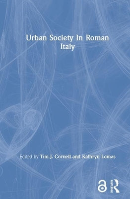 Urban Society In Roman Italy by Cornell, Tim J.