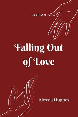 Falling Out of Love: Poems by Hughes, Alessia