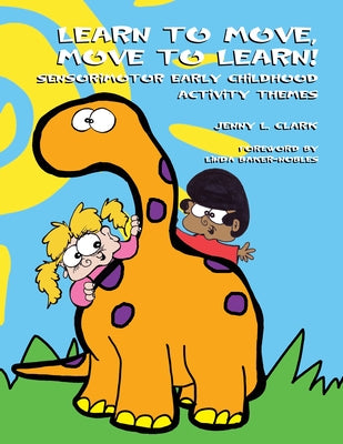 Learn to Move, Move to Learn: Sensorimotor Early Childhood Activity Themes by Brack Otr/L Bcp, Jenny Clark