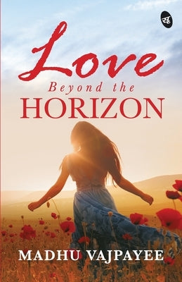 Love Beyond The Horizon by Vajpayee, Madhu