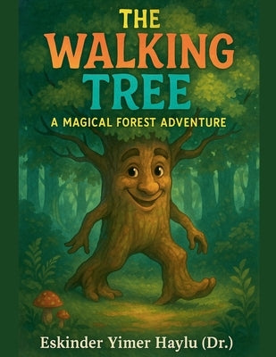 The Walking Tree: A Magical Forest Adventure by Haylu, Eskinder Yimer