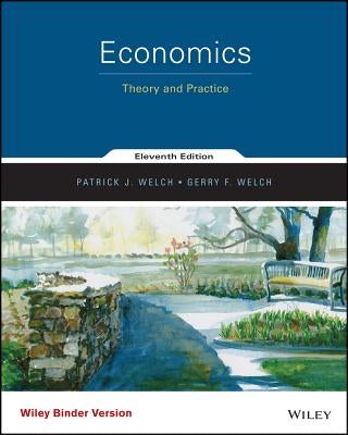 Economics: Theory and Practice by Welch, Patrick J.