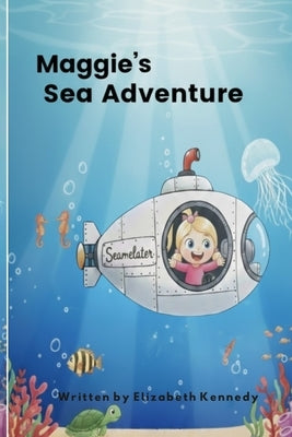 Maggie's Sea Adventure by Kennedy, Elizabeth