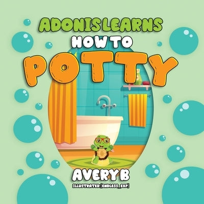 Adonis Learns How to Potty by B, Avery