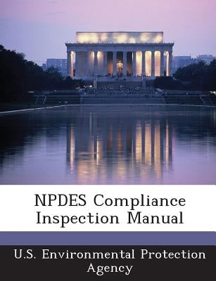 NPDES Compliance Inspection Manual by U S Environmental Protection Agency
